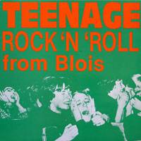 Compilations : Teenage Rock'n'Roll From Blois